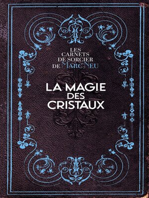 cover image of La Magie des Cristaux--Les carnets de sorcier de Marc Neu